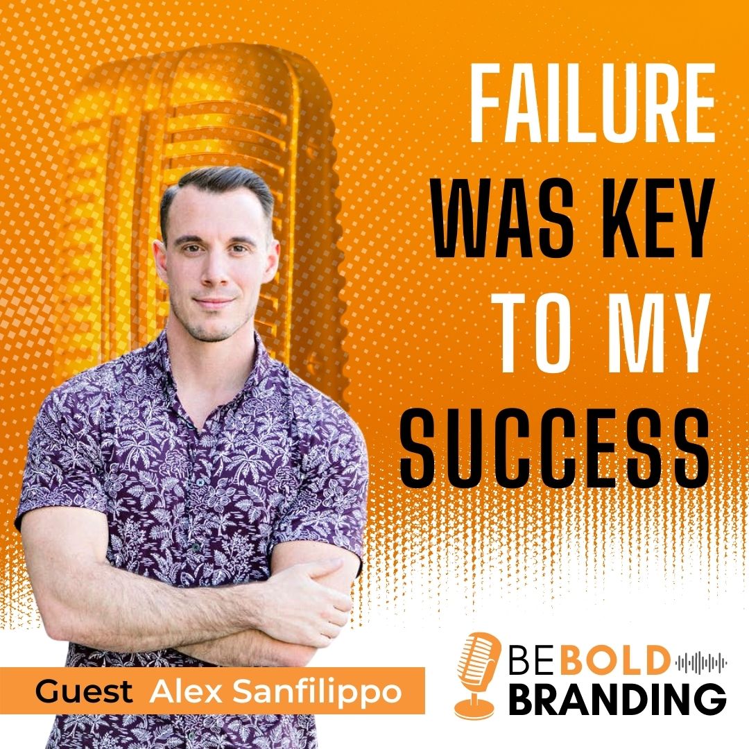 Alex SanFilippo Be BOLD Branding Podcast