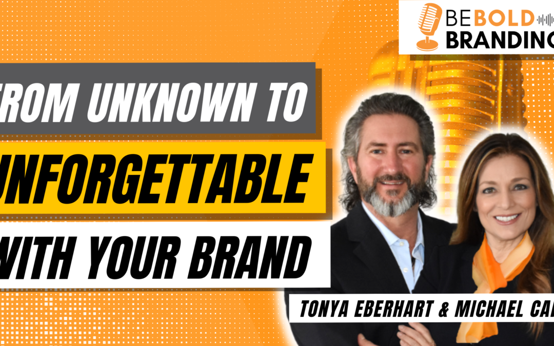 From Unknown To Unforgettable With Your Brand