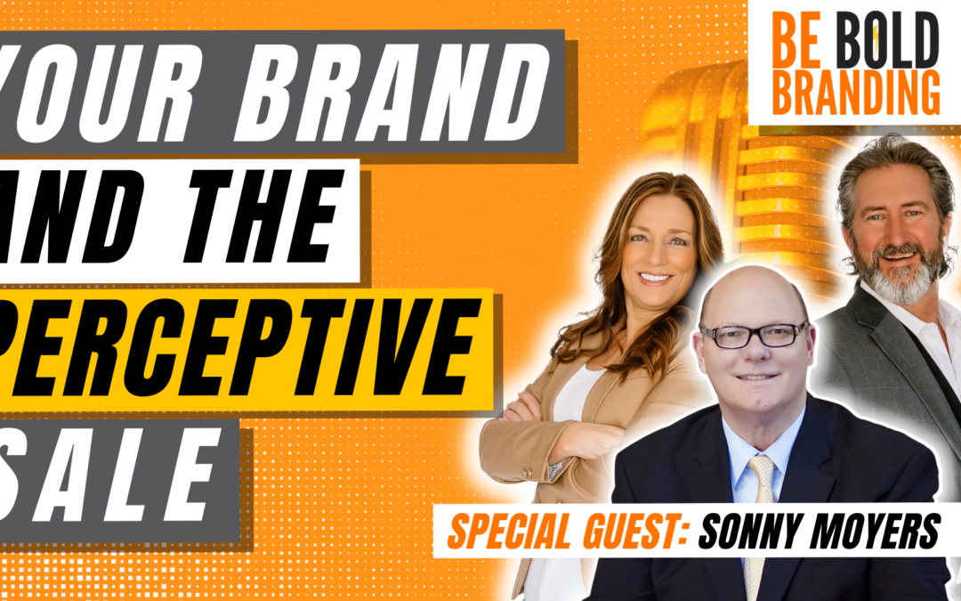 Be BOLD Branding | Your Brand & The Perceptive Sale
