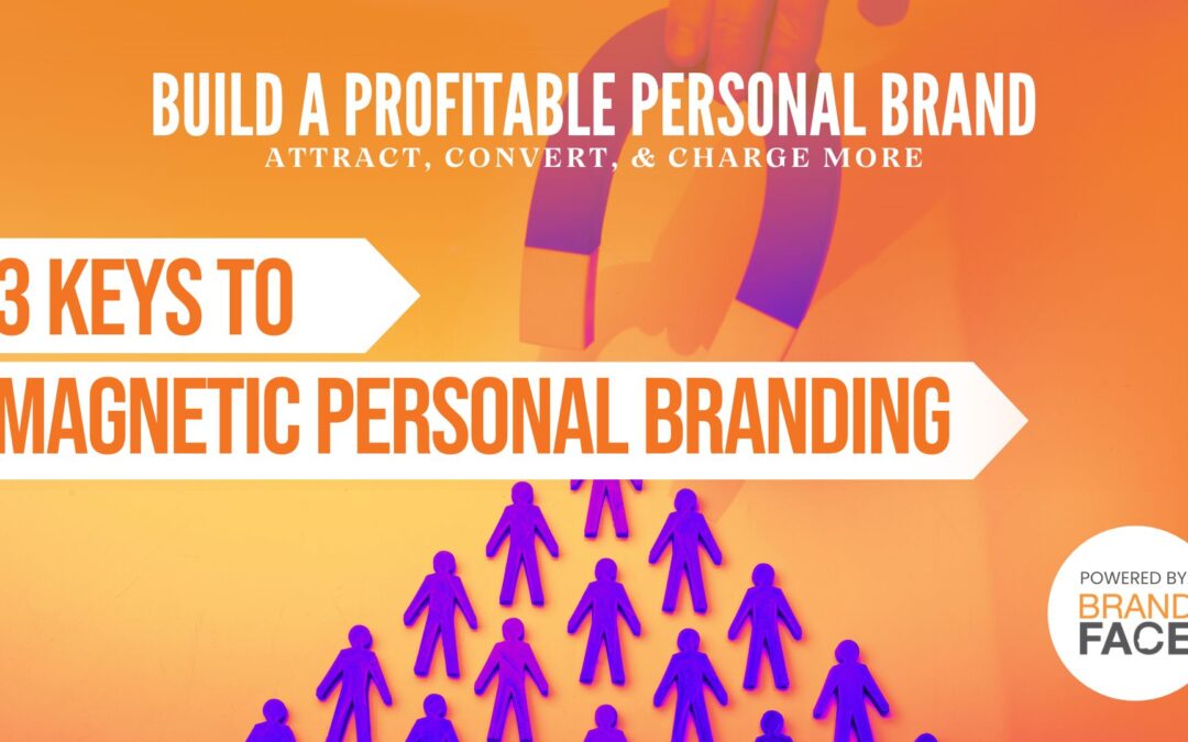 Three Keys to Magnetic Personal Branding