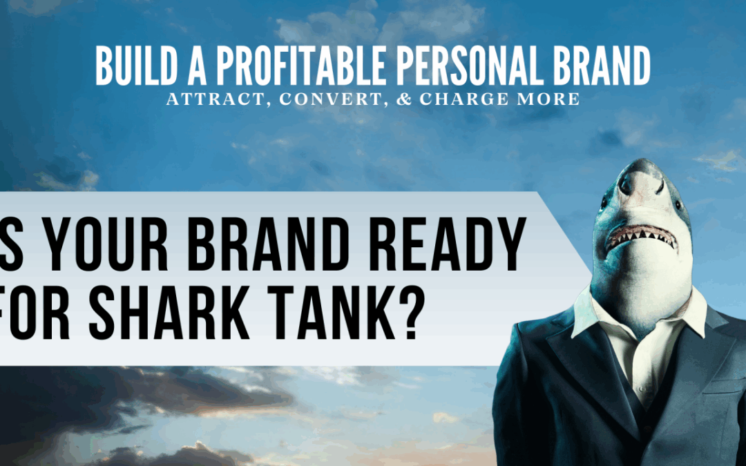 Is Your Brand Ready for Shark Tank?